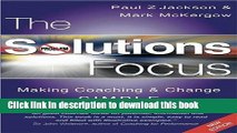 Download Book The Solutions Focus: Making Coaching and Change SIMPLE PDF Online