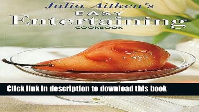 [PDF] Julia Aitken s Easy Entertaining Cookbook [Download] Online