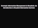 Download Strategic Information Management in Hospitals: An Introduction to Hospital Information