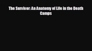 READ book The Survivor: An Anatomy of Life in the Death Camps  FREE BOOOK ONLINE