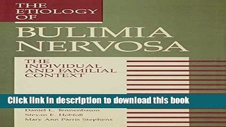 Read The Etiology Of Bulimia Nervosa: The Individual And Familial Context: Material Arising From