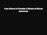 Free [PDF] Downlaod From Slavery to Freedom: A History of African Americans READ ONLINE