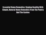 READ book  Essential Home Remedies: Staying Healthy With Simple Natural Home Remedies From