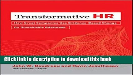 Read Book Transformative HR: How Great Companies Use Evidence-Based Change for Sustainable