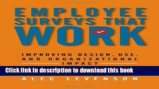 Read Book Employee Surveys That Work: Improving Design, Use, and Organizational Impact ebook