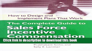 Read Book The Complete Guide to Sales Force Incentive Compensation: How to Design and Implement