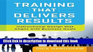 Read Book Training That Delivers Results: Instructional Design That Aligns with Business Goals