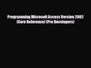 READ book Programming Microsoft Access Version 2002 (Core Reference) (Pro Developers) READ