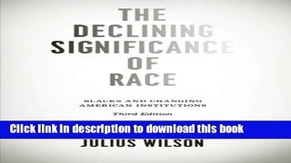 Read Books The Declining Significance of Race: Blacks and Changing American Institutions E-Book