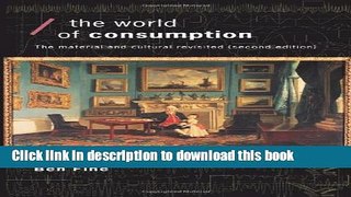 Read Books The World of Consumption: The Material and Cultural Revisited (Economics as Social