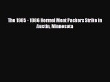 FREE PDF The 1985 - 1986 Hormel Meat Packers Strike in Austin Minnesota  BOOK ONLINE