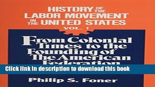 Read Book History of the Labor Movement in the United States, Vol. 1: From Colonial Times to the