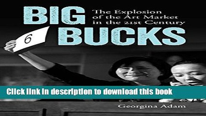 [Read PDF] Big Bucks: The Explosion of the Art Market in the 21st Century  Full EBook