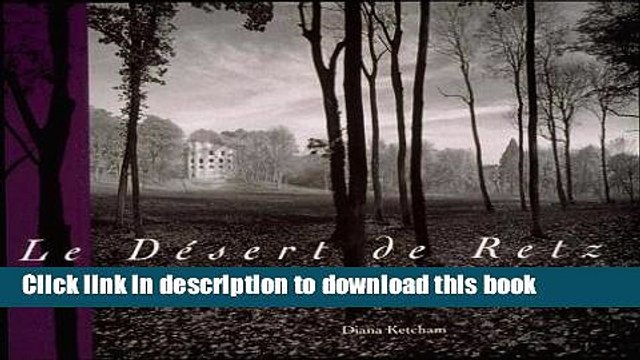 Read Le DÃ©sert de Retz: A Late Eighteenth-Century French Folly Garden Â· The Artful Landscape of