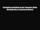 FREE DOWNLOAD Corruption and Reform in the Teamsters Union (Working Class in American History)
