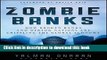 Read Books Zombie Banks: How Broken Banks and Debtor Nations Are Crippling the Global Economy