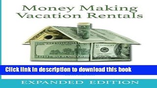 Read Book Money Making Vacation Rentals- Expanded: With Online Resources E-Book Free