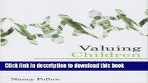 Read Books Valuing Children: Rethinking the Economics of the Family (The Family and Public Policy)