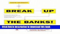Read Books Break Up the Banks!: A Practical Guide to Stopping the Next Global Financial Meltdown