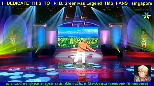 I DEDICATE THIS TO P. B. Sreenivas Legend TMS FANS singapore (RAVICHANDAR)