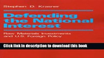 Download Books Defending the National Interest: Raw Materials Investments and U.S. Foreign Policy