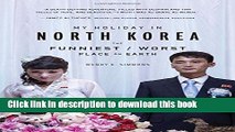 [PDF] My Holiday in North Korea: The Funniest/Worst Place on Earth  Read Online