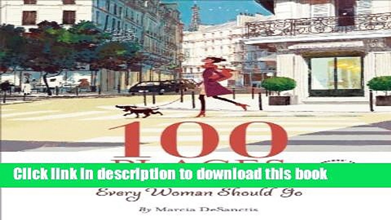 [Download] 100 Places in France Every Woman Should Go Free Books