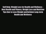 Read Self Help: Weight Loss for Health and Wellness - Best Health and Fitness Weight Loss and
