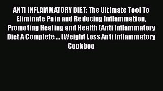 Read ANTI INFLAMMATORY DIET: The Ultimate Tool To Eliminate Pain and Reducing Inflammation