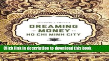 Download Books Dreaming of Money in Ho Chi Minh City (Critical Dialogues in Southeast Asian