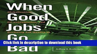 Read Books When Good Jobs Go Bad: Globalization, De-unionization, and Declining Job Quality in the