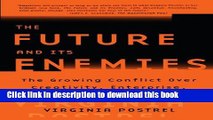 Read Books The FUTURE AND ITS ENEMIES: The Growing Conflict Over Creativity, Enterprise, and