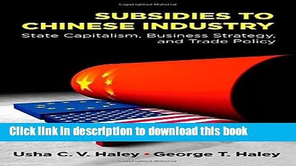 Download Video: Read Books Subsidies to Chinese Industry: State Capitalism, Business Strategy, and Trade Policy