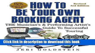 Read How To Be Your Own Booking Agent: THE Musician s   Performing Artist s Guide To Successful