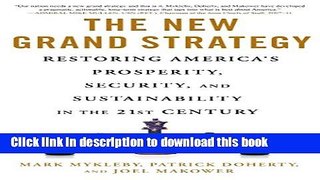 Read Books The New Grand Strategy: Restoring America s Prosperity, Security, and Sustainability in