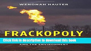 Read Books Frackopoly: The Battle for the Future of Energy and the Environment E-Book Free