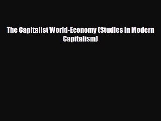 READ book The Capitalist World-Economy (Studies in Modern Capitalism)  FREE BOOOK ONLINE
