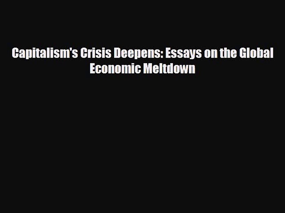 READ book Capitalism's Crisis Deepens: Essays on the Global Economic Meltdown  FREE BOOOK