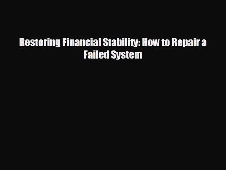 Free [PDF] Downlaod Restoring Financial Stability: How to Repair a Failed System  FREE BOOOK