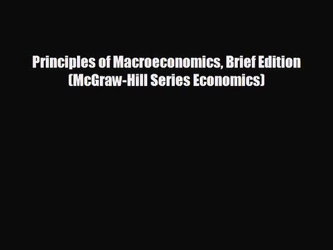 Free [PDF] Downlaod Principles of Macroeconomics Brief Edition (McGraw-Hill Series Economics)
