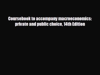 READ book Coursebook to accompany macroeconomics: private and public choice 14th Edition