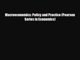 Free [PDF] Downlaod Macroeconomics: Policy and Practice (Pearson Series in Economics)  FREE