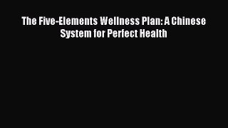 Read The Five-Elements Wellness Plan: A Chinese System for Perfect Health Ebook Free