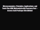 FREE PDF Microeconomics: Principles Applications and Tools Plus NEW MyEconLab with Pearson