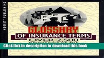 Read Book Glossary of Insurance Terms: Over 2,500 Definitions of the Most Commonly Used Words in