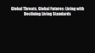 Free [PDF] Downlaod Global Threats Global Futures: Living with Declining Living Standards