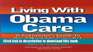 Read Book Living with Obamacare: A Consumer s Guide E-Book Free