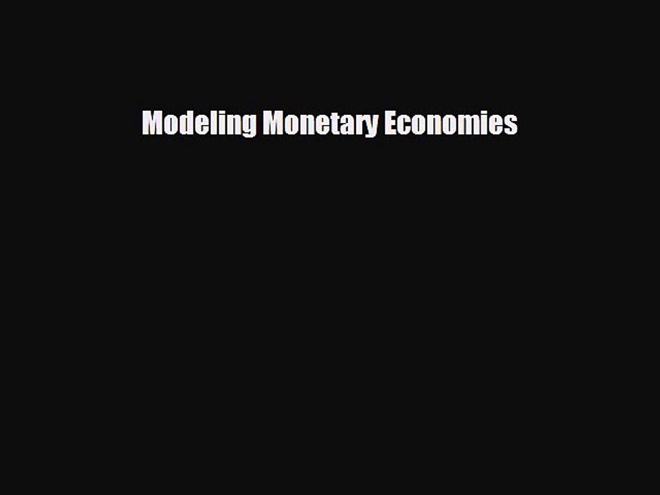 READ book Modeling Monetary Economies  FREE BOOOK ONLINE