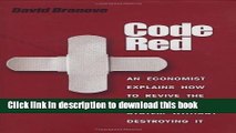 Read Code Red: An Economist Explains How to Revive the Healthcare System without Destroying It