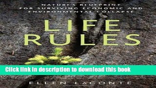 Read Books Life Rules: Nature s Blueprint for Surviving Economic and Environmental Collapse E-Book
